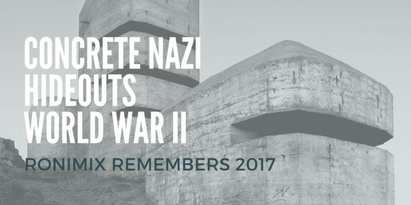 05 Canva Ronimix concrete Remembers 2017 - Blog 4 - Concrete Nazi Hideouts World War 2