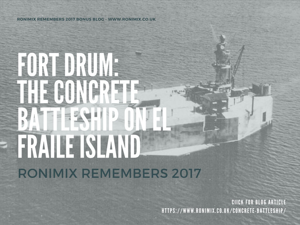 07 Remembers 2017 - Bonus Blog - Fort Drum The Concrete Battleship On El Fraile Island